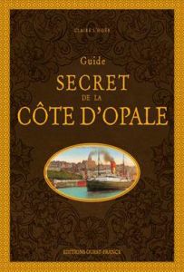 Guide secret de la Côte d'Opale - L'Hoër Claire