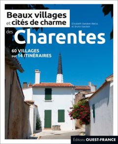 Beaux villages et cités de charme des Charentes - Vaesken-Weiss Elisabeth - Vaesken Bruno - Seris Iw