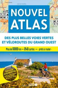 Nouvel atlas des plus belles voies vertes et véloroutes du Grand Ouest. Edition revue et augmentée - Mérienne Patrick - Bonduelle Michel - Gavaud Pierr