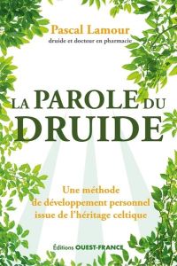 La parole du druide - Lamour Pascal