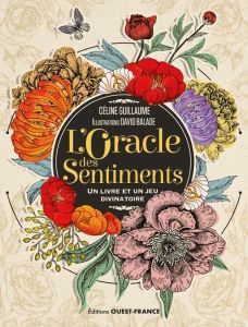 L'Oracle des Sentiments. Avec 25 cartes - Guillaume Céline - Balade David