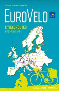 Eurovélo. 17 véloroutes en Europe - Moreau-Delacquis Nicolas