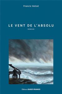 Le vent de l'absolu - Vallat Francis