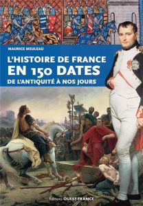 L'histoire de France en 150 dates. De l'Antiquité à nos jours - Meuleau Maurice