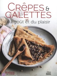 Crèpes et galettes, du goût et du plaisir - XXX