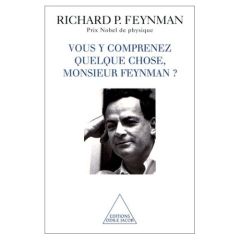 Vous y comprenez quelque chose, Monsieur Feynman ? - Feynman Richard