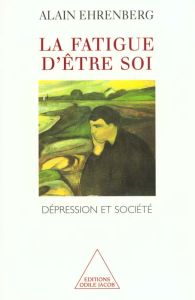 La fatigue d'être soi. Dépression et société - Ehrenberg Alain