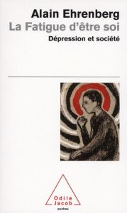 La fatigue d'être soi. Dépression et société - Ehrenberg Alain