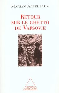 Retour sur le ghetto de Varsovie - Apfelbaum Marian