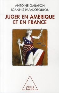 Juger en Amérique et en France. Culture juridique française et common law - Garapon Antoine - Papadopoulos Ioannis - Breyer St