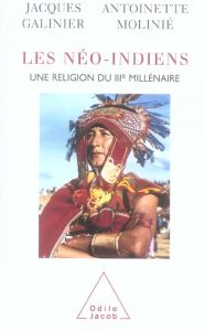 Les néo-Indiens. Une religion du IIIe millénaire - Galinier Jacques - Molinié Antoinette