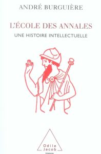 L'Ecole des Annales. Une histoire intellectuelle - Burguière André