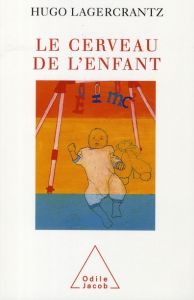 Le cerveau de l'enfant - Lagercrantz Hugo - Nordh Agneta - Olausson Lisa -