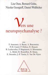 Vers une neuropsychanalyse ? - Golse Bernard - Ouss Lisa - Georgieff Nicolas - Wi