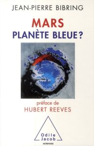 Mars. Planète bleue ? - Bibring Jean-Pierre - Reeves Hubert