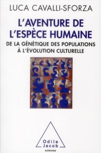 L'Aventure de l'espèce humaine. De la génétique des populations à l'évolution culturelle - Cavalli-Sforza Luca - Savy Pierre