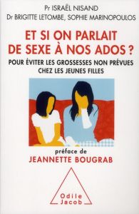 Et si on parlait de sexe à nos ados ? Pour éviter les grossesses non prévues chez les jeunes filles - Nisand Israël - Letombe Brigitte - Marinopoulos So