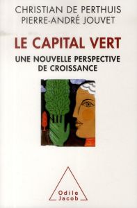 Le capital vert. Une nouvelle perspective de croissance - Perthuis Christian de - Jouvet Pierre-André