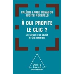 A qui profite le clic ? Le partage de la valeur à l'ère du numérique - Rochfeld Judith - Benabou Valérie-Laure