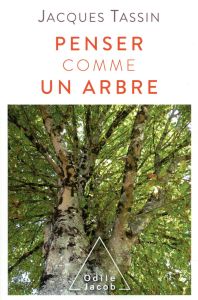 Penser comme un arbre - Tassin Jacques