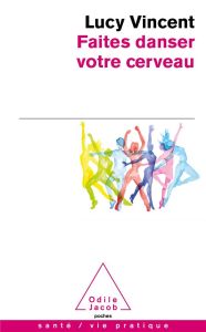 Faites danser votre cerveau ! - Vincent Lucy