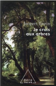 Je crois aux arbres - Tassin Jacques