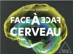 Face à face avec son cerveau - Dehaene Stanislas