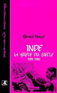 Inde, la grève du siècle. 1981-1983 - Heuzé Gérard