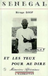 Sénégal - Et les yeux pour me dire. Mémoires V - Diop Amadou Sarr