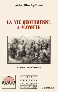 LA VIE QUOTIDIENNE A MAYOTTE - Blanchy Sophie