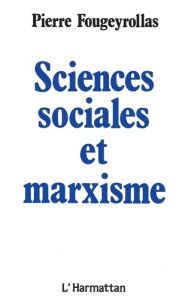 Savoirs et idéologie dans les sciences sociales Tome 1 : Sciences sociales et marxisme - Fougeyrollas Pierre