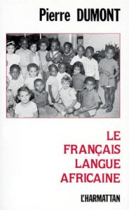 Le français, langue africaine - Dumont Pierre