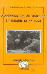 Modernisation autoritaire en Turquie et en Iran - Vaner Semih