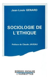 Sociologie de l'éthique - Genard Jean-Louis - Javeau Claude