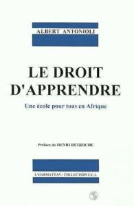 Le droit d'apprendre. Une école pour tous en Afrique - Antonioli Albert