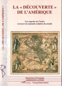 LA DECOUVERTE DE L'AMERIQUE. Les regards sur l'autre à travers les manuels scolaires du monde - Pérez Siller Javier