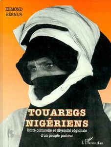 Touaregs nigériens. Unité culturelle et diversité régionale d'un peuple pasteur - Bernus Edmond