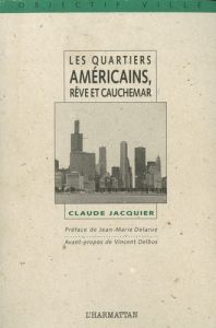 Les quartiers américains, rêve et cauchemar. Le développement communautaire et la revitalisation des - Jacquier Claude - Delarue Jean-Marie - Delbos Vinc