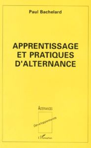 Apprentissage et pratiques d'alternance - Bachelard Paul