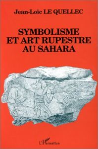 Symbolisme et art rupestre au Sahara - Le Quellec Jean-Loïc