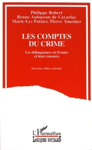 Les comptes du crime. Les délinquances en France et leurs mesures, 2e édition - Robert Philippe - Aubusson de Cavarlay Bruno - Pot