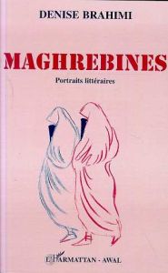 Maghrébines. Portraits littéraires - Brahimi Denise