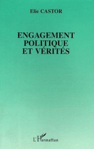 Engagement politique et vérités - Castor Elie