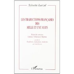 Les traductions françaises des Mille et une Nuits. Etude des versions Galland, Trébutien et Mardrus - Larzul Sylvette - Brémond Claude