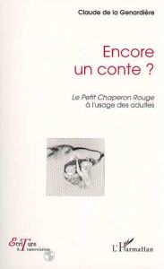 Encore un conte ?. "Le petit Chaperon rouge" à l'usage des adultes - La Genardière Claude de