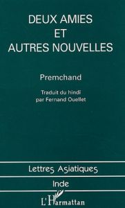 Deux amies et autres nouvelles - Premchand Munshi - Ouellet Fernand