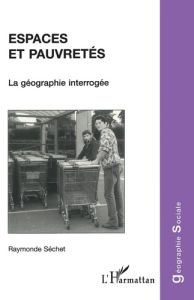 Espaces et pauvretés. La géographie interrogée - Séchet Raymonde