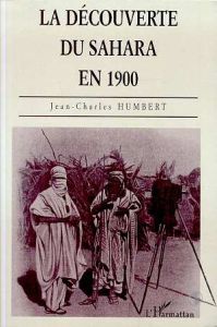 La découverte du Sahara en 1900 - Humbert Jean-Charles