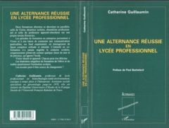 Une alternance réussie en lycée professionnel - Guillaumin Catherine