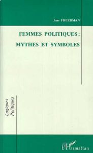 Femmes politiques. Mythes et symboles - Freedman Jane
